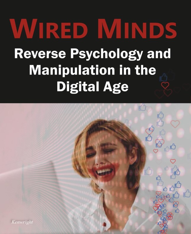 Cover of Wired Minds: Reverse Psychology and Manipulation in the Digital Age (Paperback)